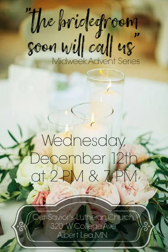 "The Bridegroom Soon Will Call Us" - Midweek Advent Series
Wednesday, December 12th at 2PM & 7PM